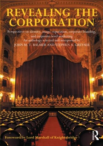 Revealing the Corporation: Perspectives on Identity, Image, Reputation, Corporate Branding, and Corporate-Level Marketing